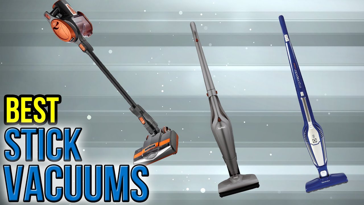 10 Best Stick Vacuums 2017