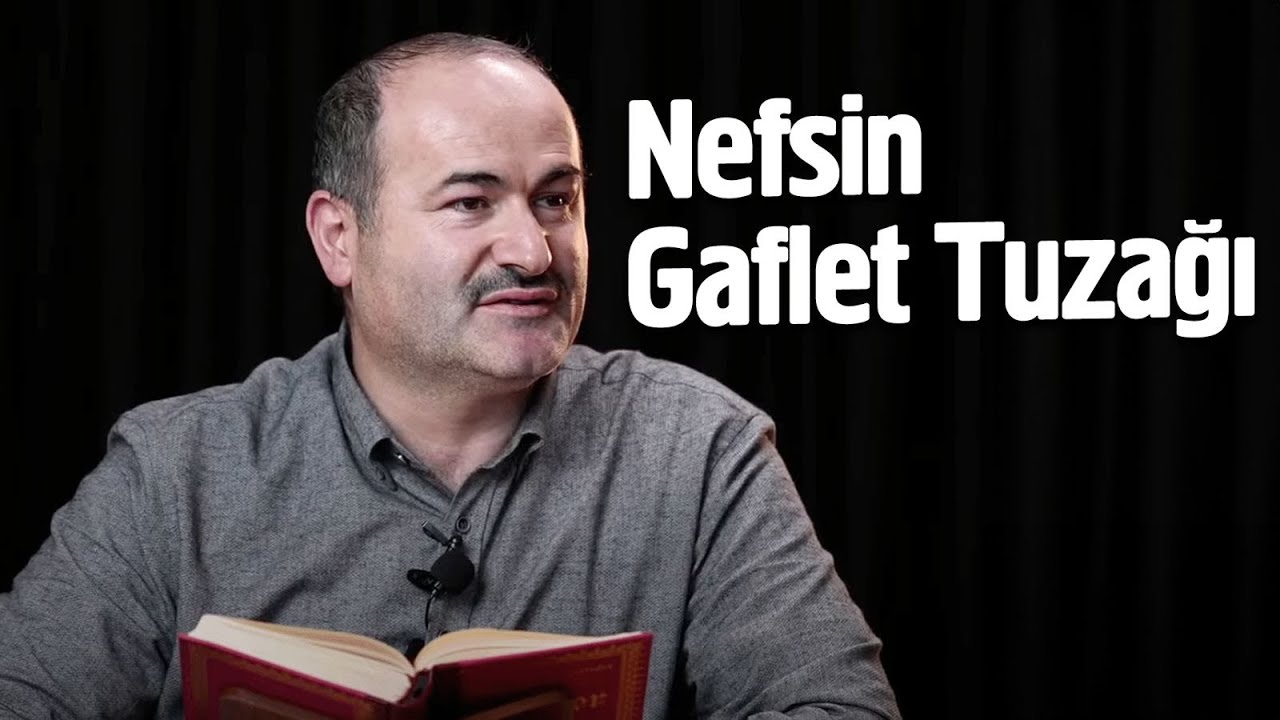 Nefsin Gaflet Tuzağından Nasıl Kurtulacağım? - Said Şaşmaz | Hisar Kapısı
