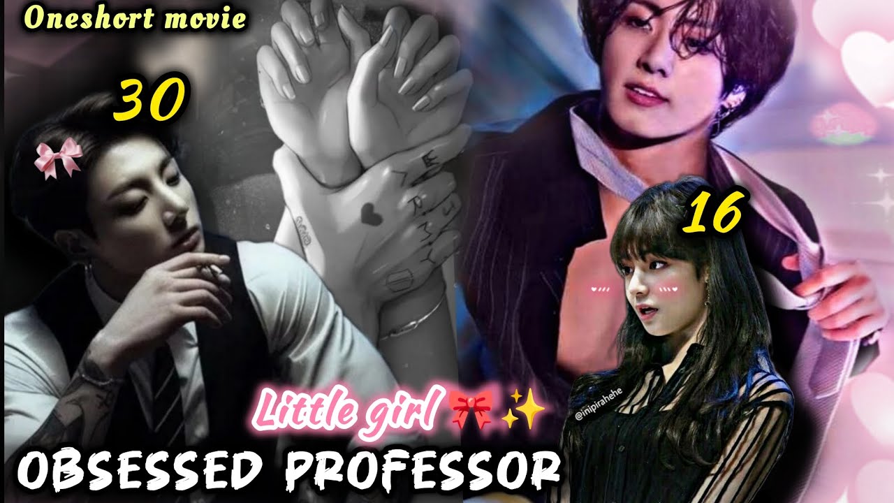 Obsessed professor with little girl 🥵🌚💦{ONESHORT MOVIE 🍿🎥} #taekook #taekooklovestory