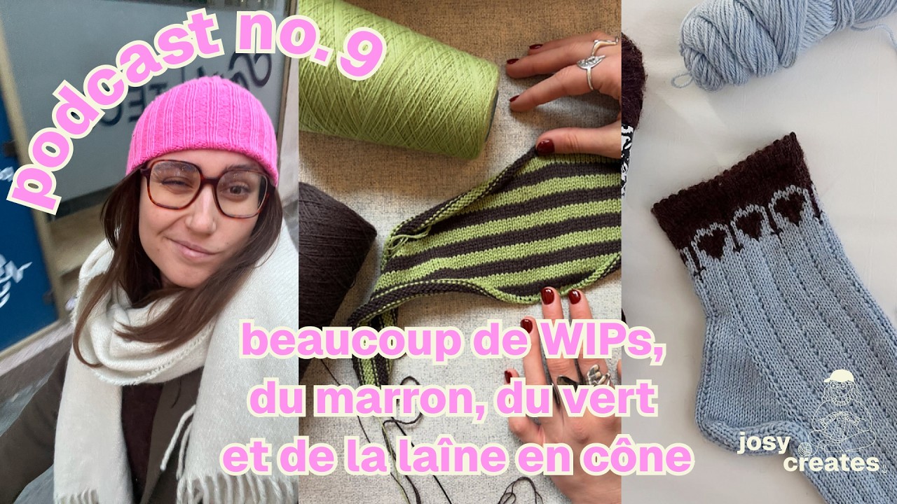 La cast-on-ite a frappé, beaucoup de WIPs et un peu de belle laine | podcast no°9 | josy creates