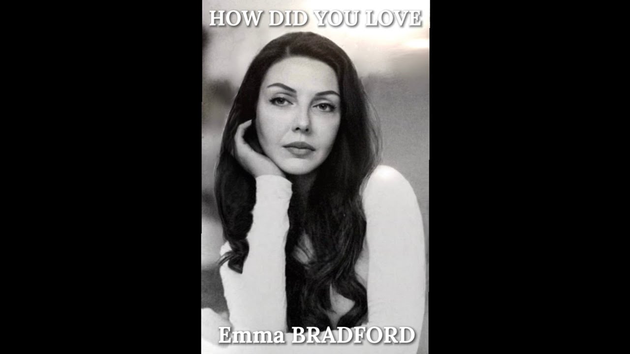 Emma BRADFORD - HOW DID YOU LOVE