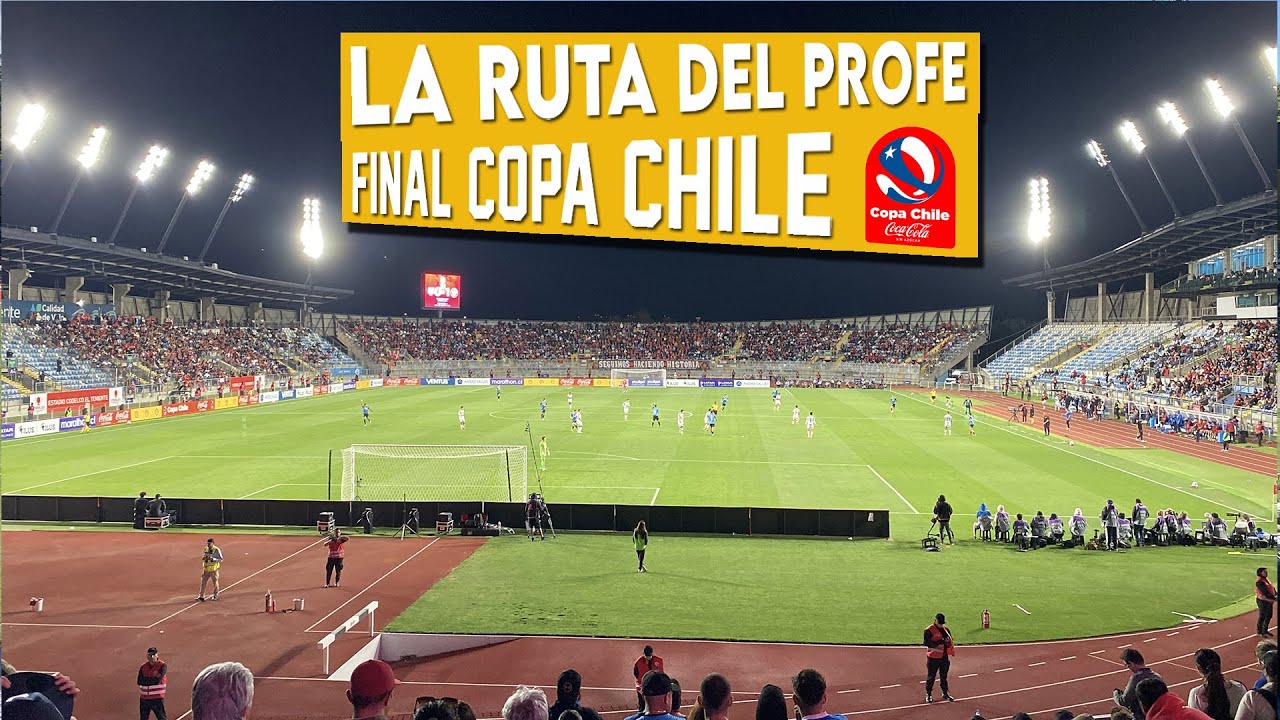 LA RUTA DEL PROFE - FINAL COPA CHILE - ESTADIO EL TENIENTE