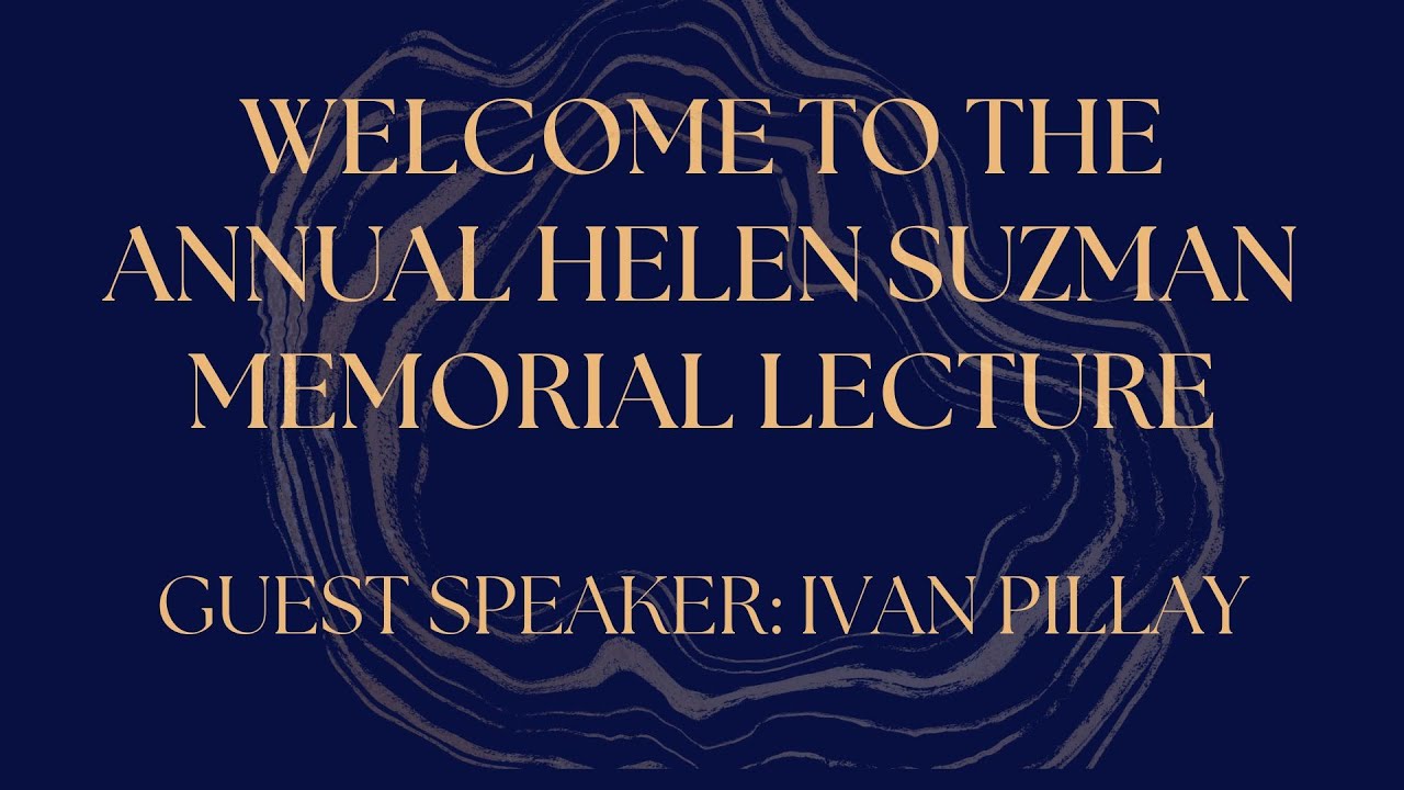 ANNUAL HELEN SUZMAN MEMORIAL LECTURE