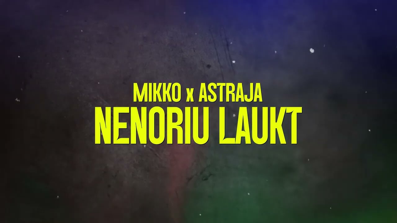 MiKKo x Astraja - Nenoriu Laukt