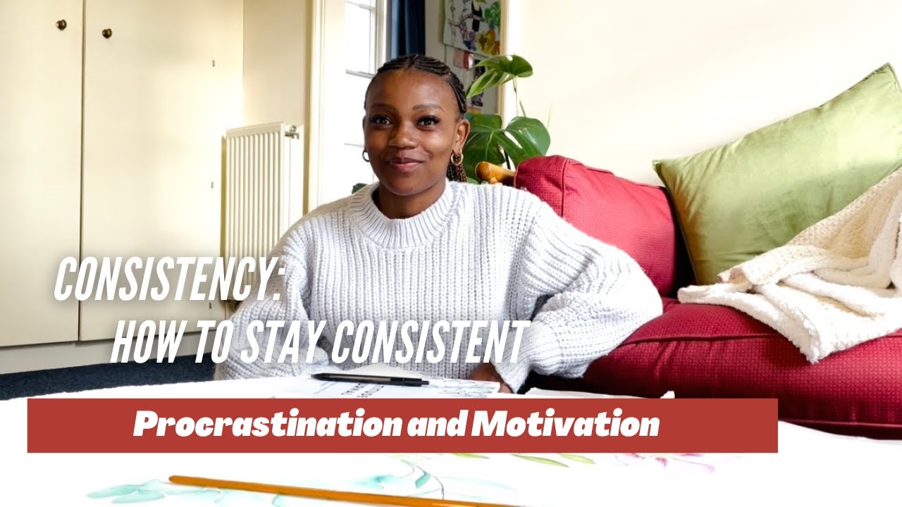 Consistency: Understanding Procrastination and Fostering Motivation