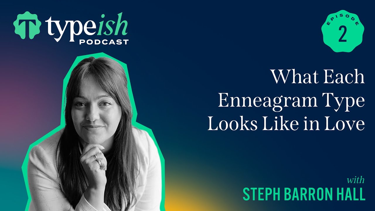 What Each Enneagram Type Looks Like in Love | Steph Barron Hall (Ep. 2)