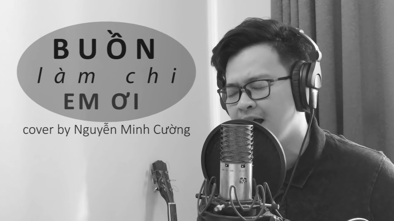 Buồn Làm Chi Em Ơi - Hoài Lâm | St : Nguyễn Minh Cường (Cover)