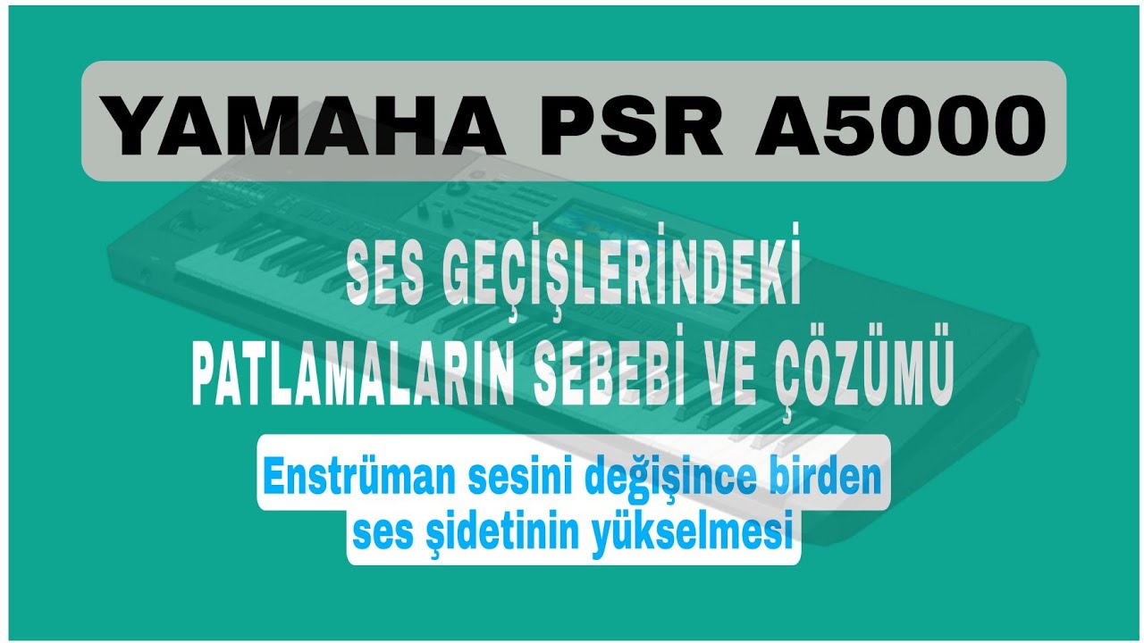 YAMAHA PSR A5000 | Ses şiddetini ayarlama ( ses geçişlerindeki patlamaların sebebi ve çözümü #fdpack