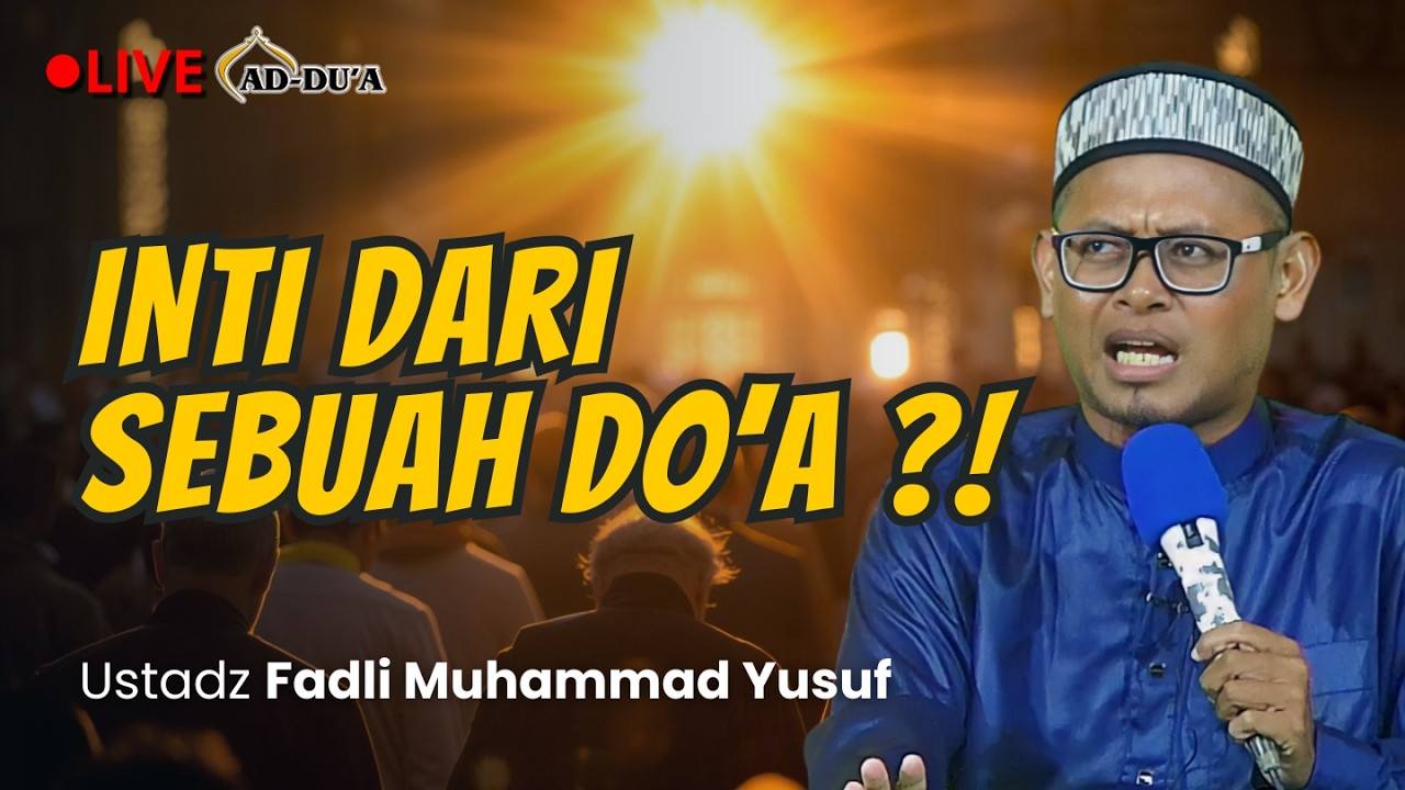 🔴[LIVE] INTI DARI SEBUAH DOA⁉️ Ustadz Fadli Muhammad Yusuf #masjidaddua