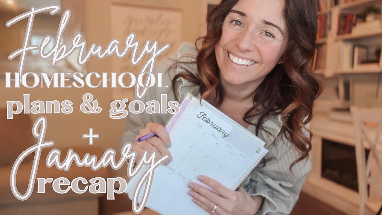 February Homeschool Plans & Goals | January Recap & Reflections  
