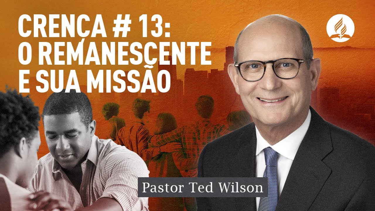 O Remanescente [O que é e sua missão?] – Pastor Ted Wilson