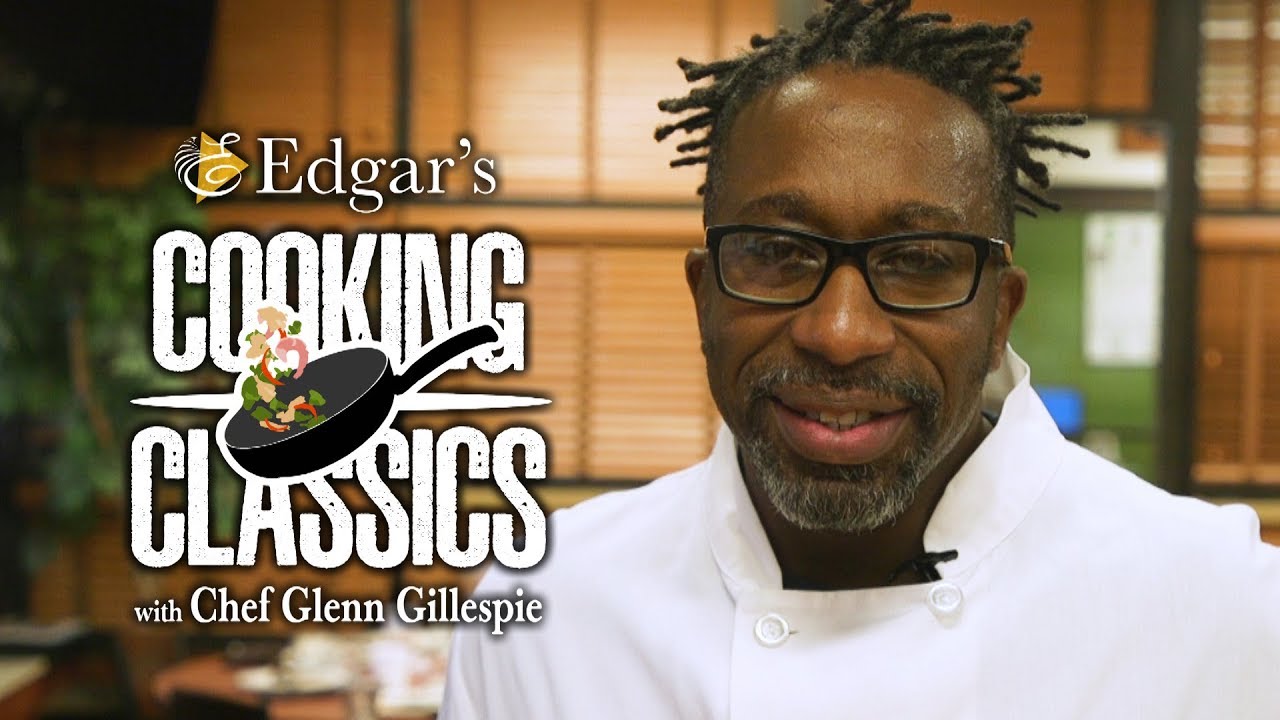 Edgar's Cooking Classics with Chef Glen Gillespie