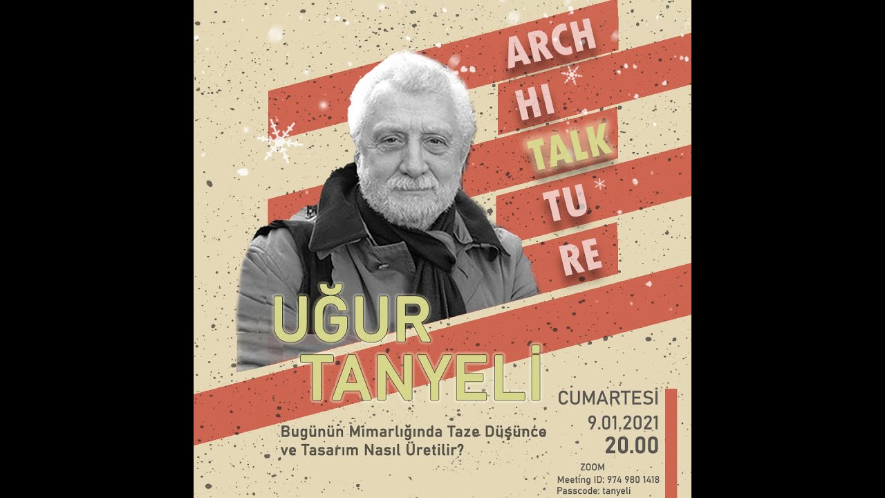 ''ARCHI'TALK'TURE''/UĞUR TANYELİ- Bugünün Mimarlığında Taze Düşünce ve Tasarım Nasıl Üretilir?