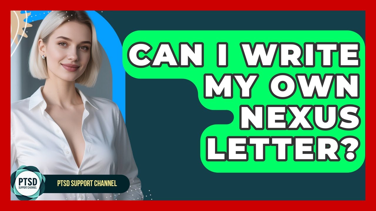 Can I Write My Own Nexus Letter? - PTSD Support Channel