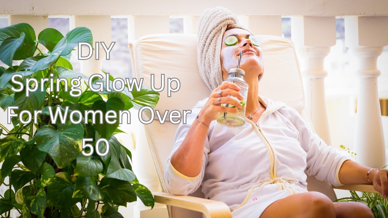 Look Great This Spring With A DIY Spa Day - Customized For Women Over 50