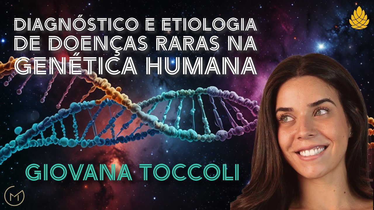 Diagnóstico e Etiologia Desconhecidas de Doenças Raras na Genética Humana - Giovana Toccoli