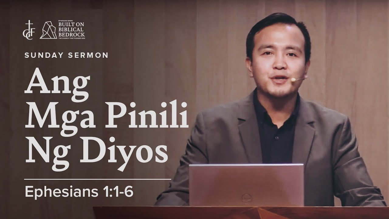 Sunday Sermon • Ephesians 1:1-6 • Ang Mga Pinili ng Diyos