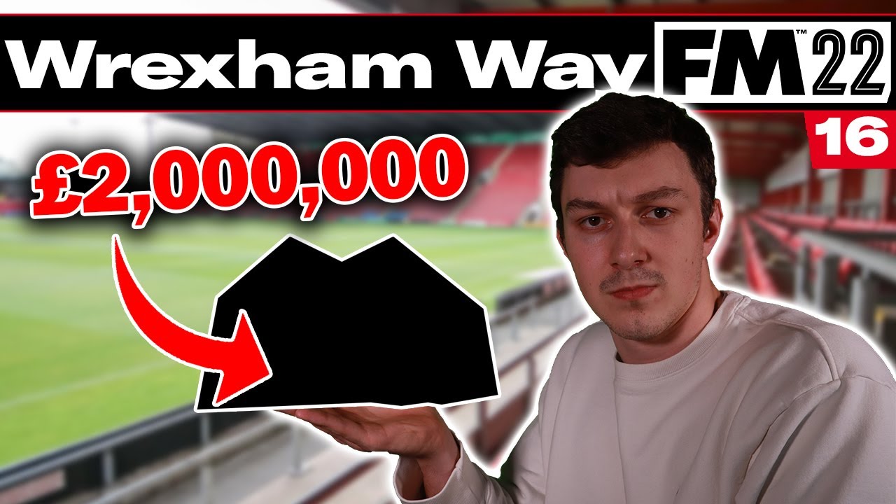 THIS COST &pound;2 MILLION | The Wrexham Way | Football Manager 2022 | Part 16