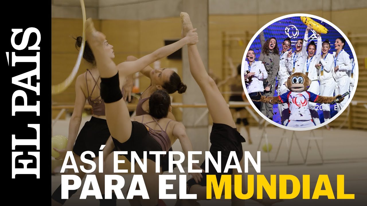 MUNDIAL GIMNASIA RÍTMICA:  así se preparan las CAMPEONAS de EUROPA | EL PAÍS