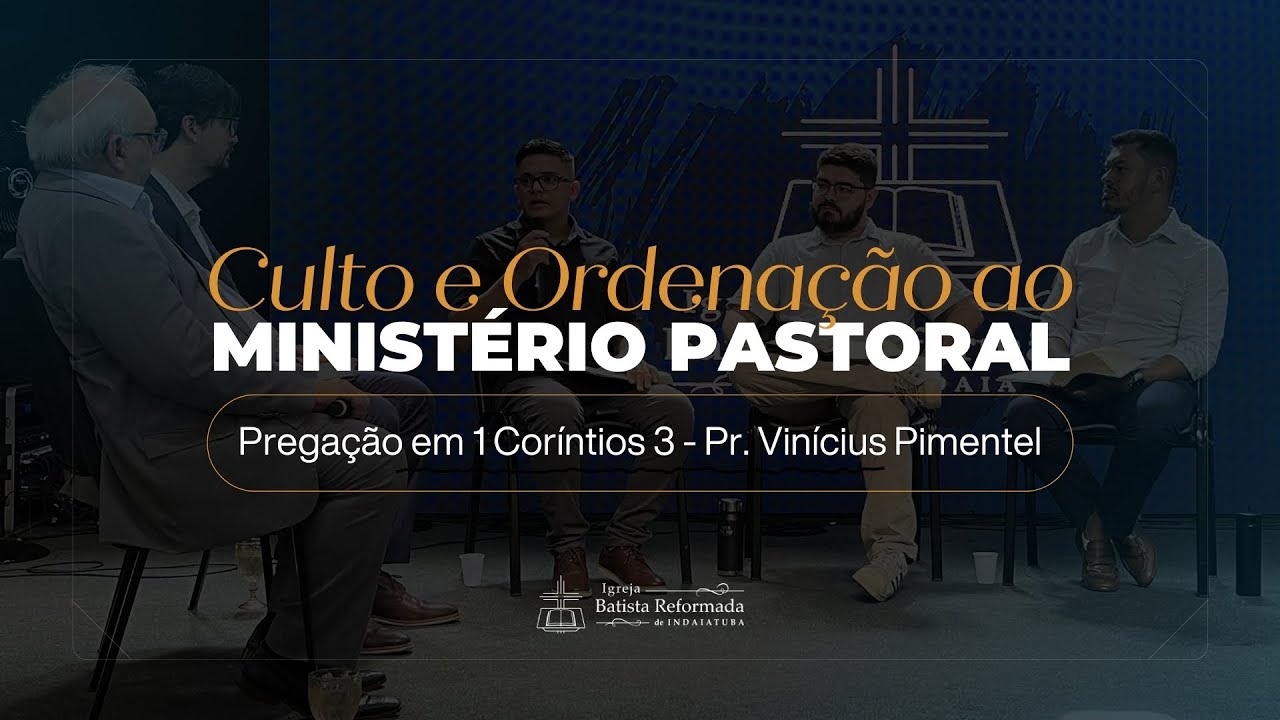 Ordenação Pastoral - 08/02/2026: Sermão em 1º Coríntios 3 (Pr. Vinícius Pimentel).