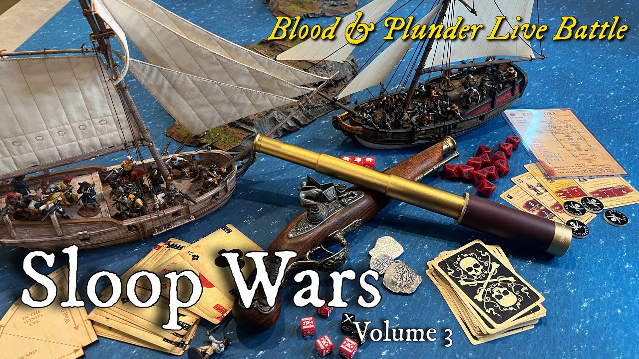 Sloop Wars Vol 3 - Blood & Plunder Live Battle Report