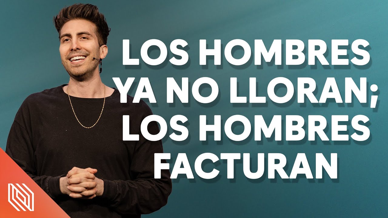Los Hombres Ya No Lloran; los Hombres Facturan // Actúa Como Hombre // Pastor Carlos Erazo