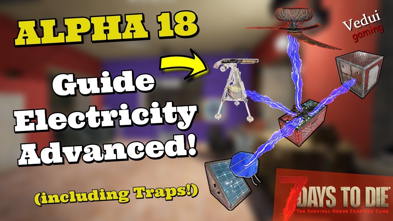 7 Days to Die  | Guide to Electricity (Advanced + TRAPS!) @Vedui42 ✔️