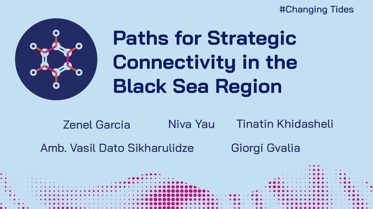 Changing Tides in the Black Sea Region: Paths for Strategic Connectivity