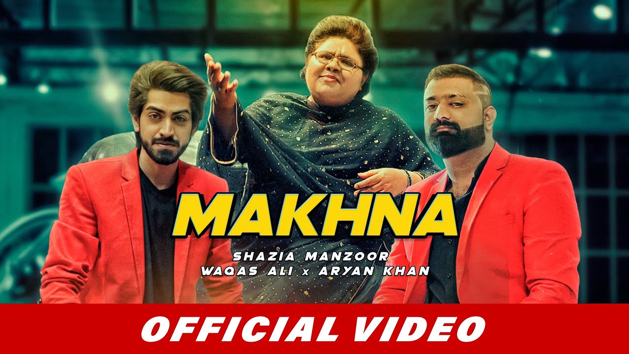 Makhna (Official Video) | Shazia Manzoor | Waqas Ali | Aryan Khan