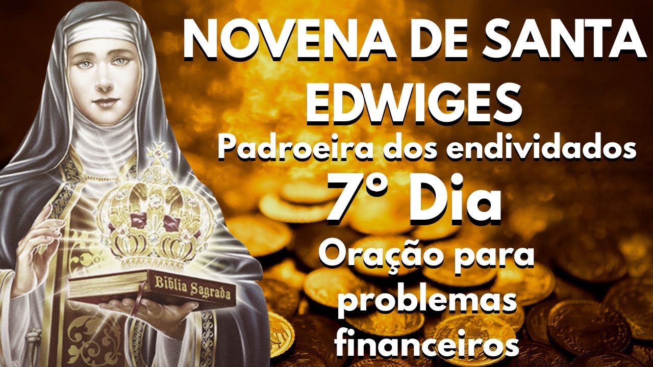 Novena de Santa Edwiges – Dia 7 | Oração Poderosa para Milagre Financeiro e Libertação das Dívidas