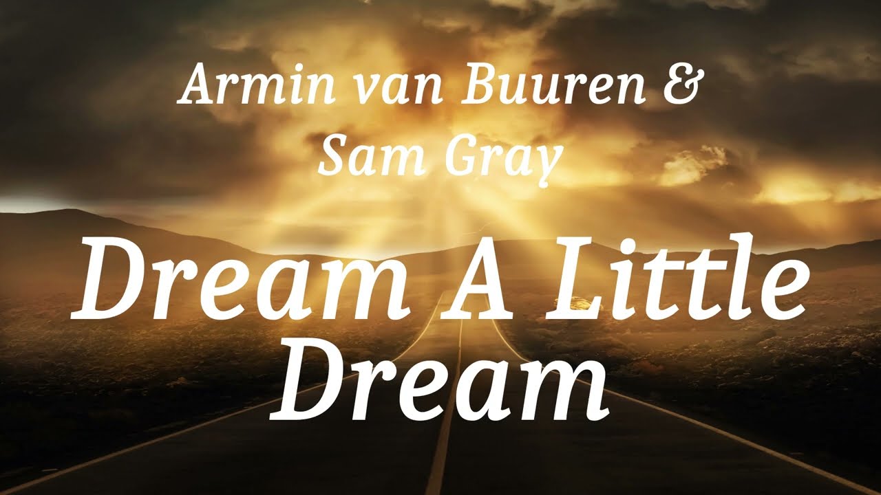 Armin van Buuren & Sam Gray - Dream A Little Dream (lyrics)