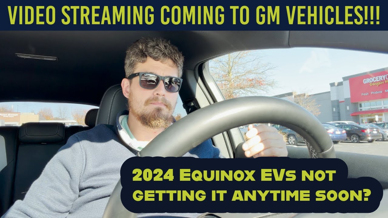 Video Streaming is Coming to the Chevrolet Equinox EV (Update SQBR6) and other GM Vehicles!