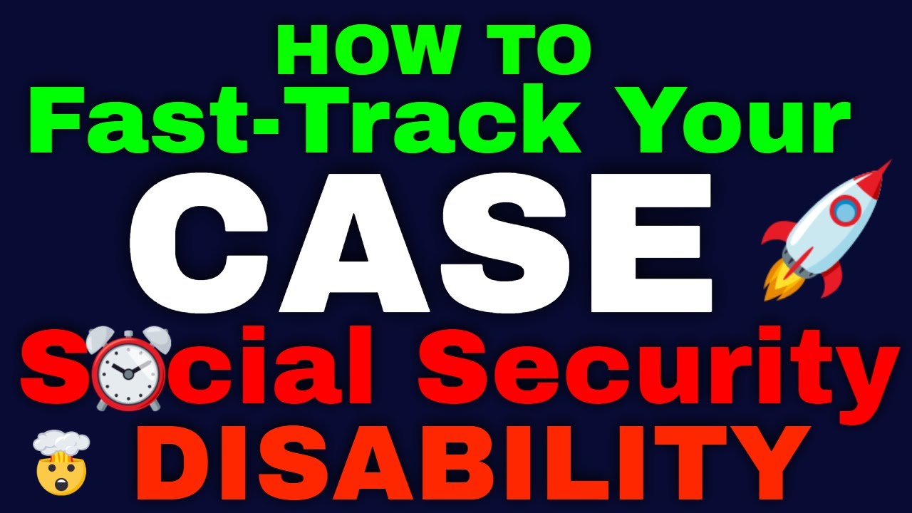 How to Fast-track Your Social Security Disability Case!