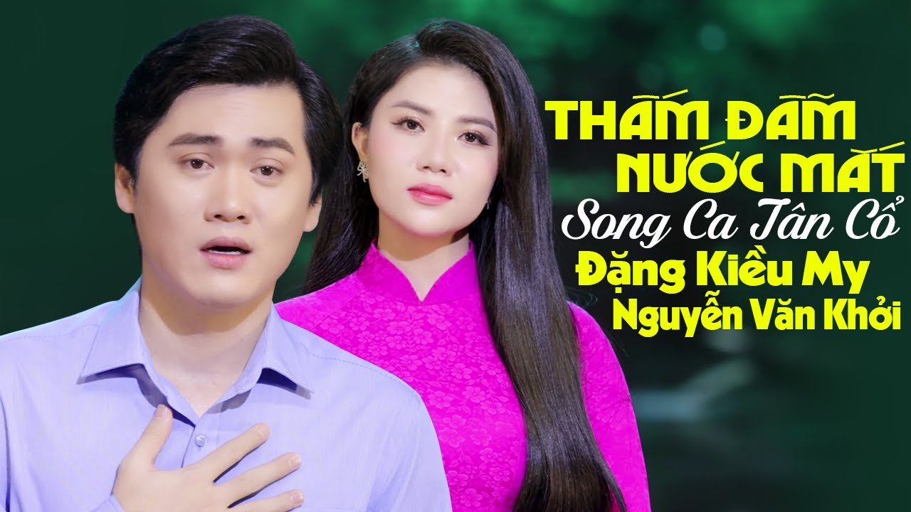 Thấm Đẫm Nước Mắt Khi Nghe Song Ca Tân Cổ THƯƠNG THẦM - ĐẶNG KIỀU MY & CVVC NGUYỄN VĂN KHỞI