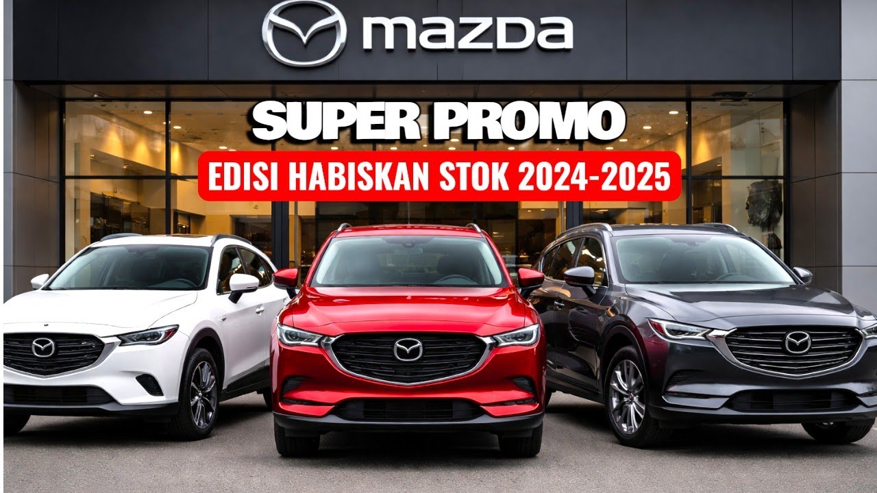 Habisin Stok 2024 Mazda Kasih Diskon Ratusan Juta.Mazda CX3.CX5 Promo Gila Bulan ini