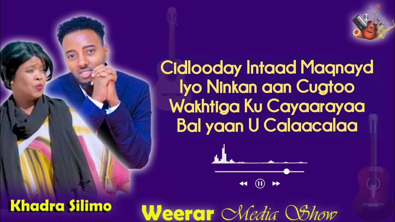 Khadra Silimo | Cidlooday Intaad Maqnayd | New Song 2024 lyrics