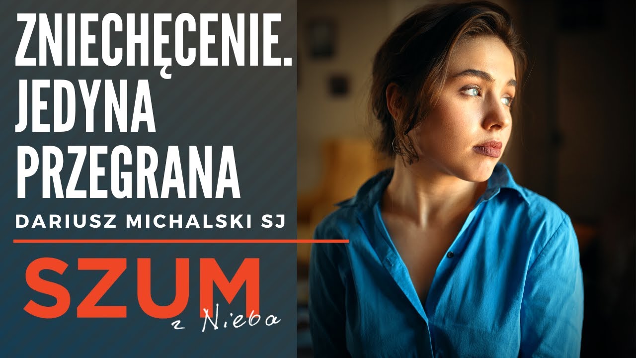 Zniechęcenie. Jedyna przegrana - Dariusz Michalski SJ | Duchowość | Szum z Nieba Podcast