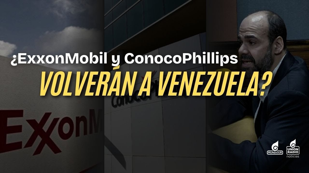Experto no descarta el regreso de ExxonMobil y ConocoPhillips a Venezuela| 2+2