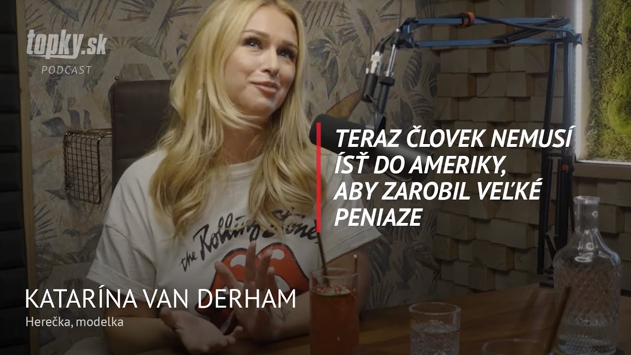 Každý môže mať dve roboty alebo začať podnikať - Katarína Van Derham, modelka, herečka
