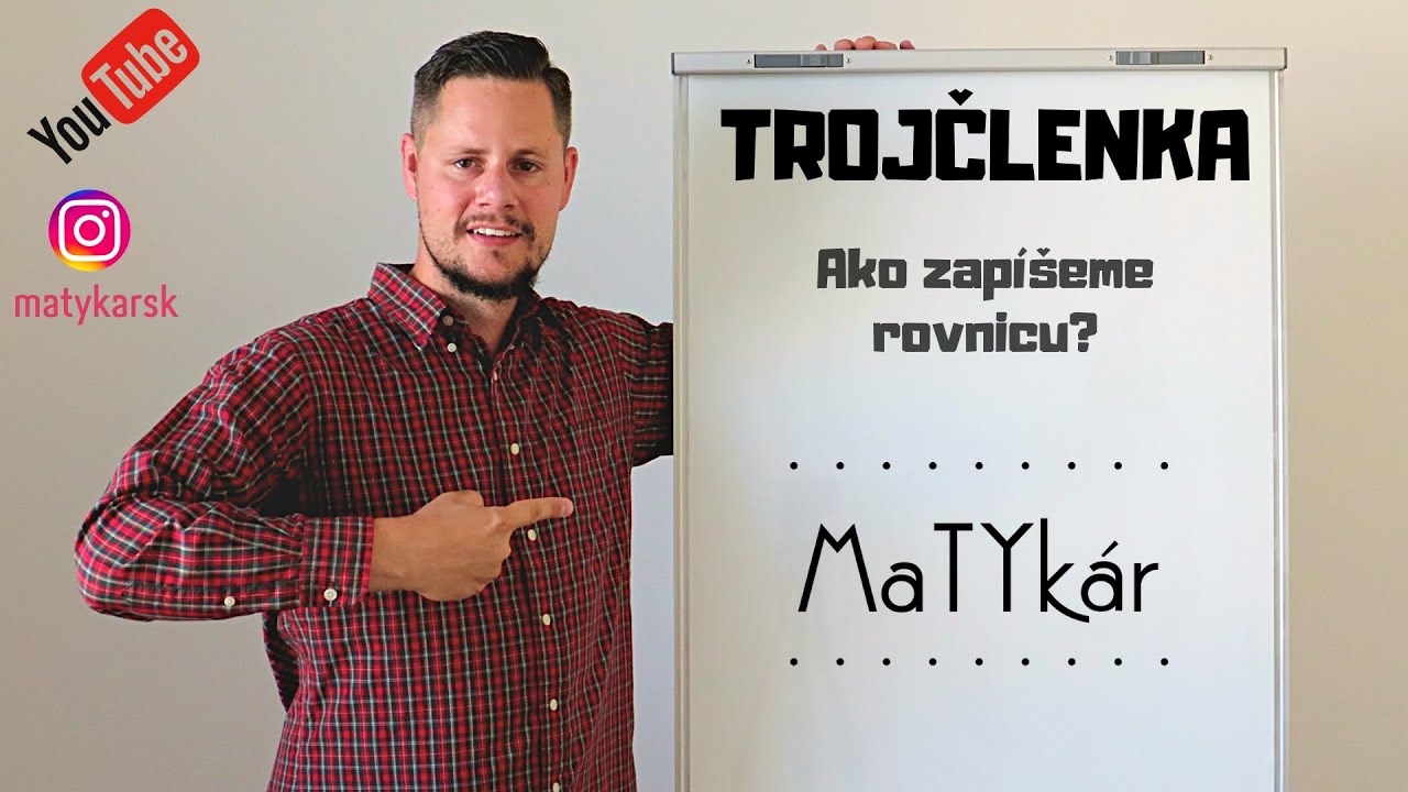 TROJČLENKA - Ako zapíšeme rovnicu?