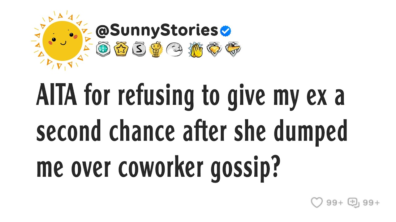 AITA for refusing to give my ex a second chance after she dumped me over coworker gossip?