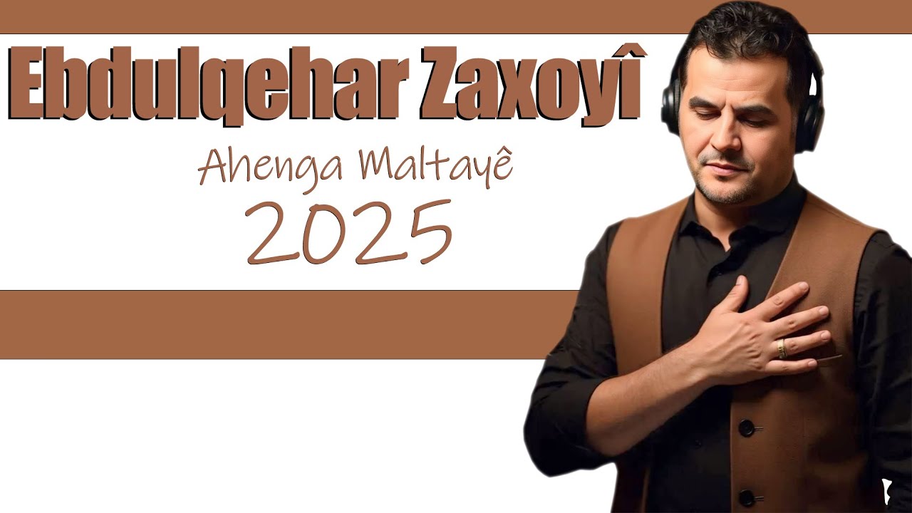 Ebdulqehar Zaxoyî - 2025 - Ahenga Maltayê - Parta.1