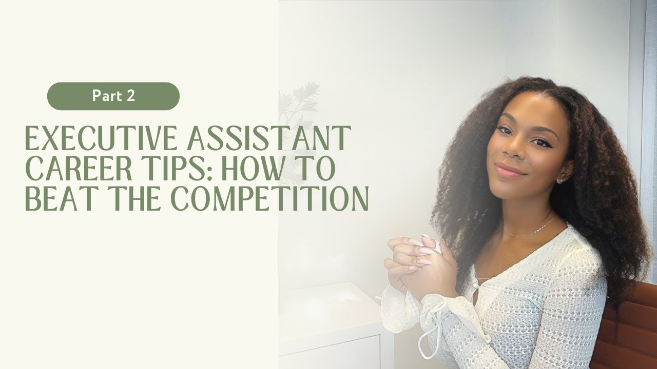 Executive Assistant Career Tips: How to Beat the Competition