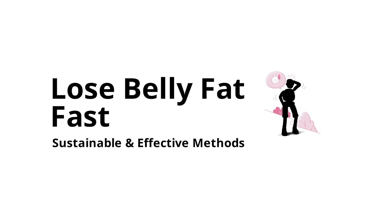 How to lose stubborn belly fat fast and sustainably?