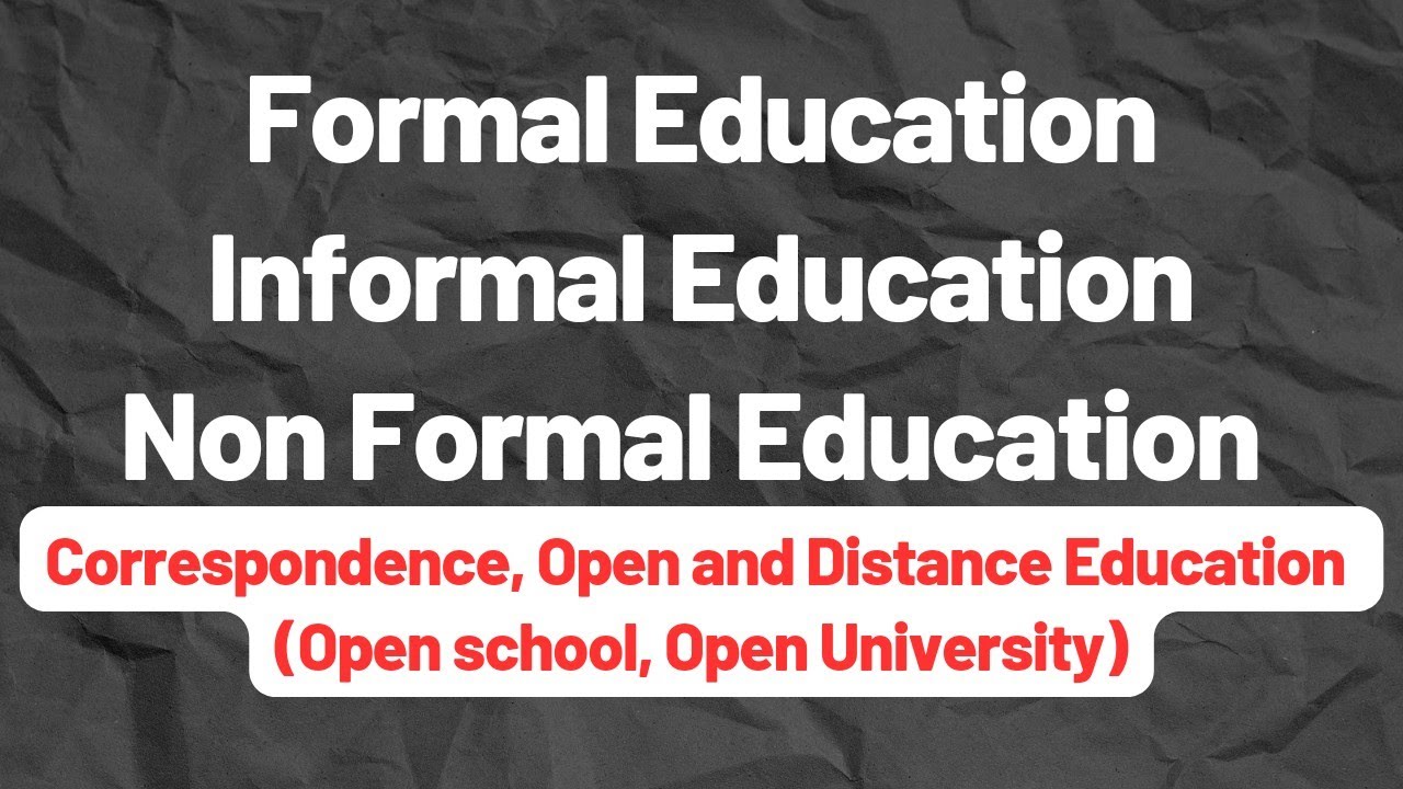 Formal, Informal & Non Formal Education. (For b.ed & B.A 1st sem, H.S 1st year)