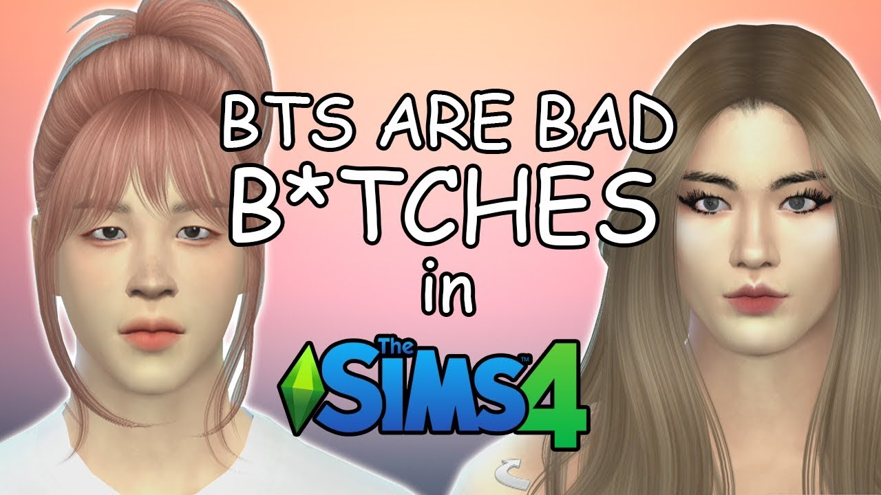 BTS IN THE SIMS 4... but they're bad b*tches