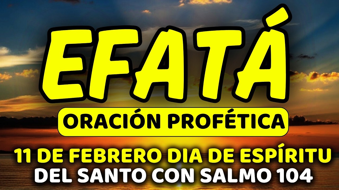✨ 11 de febrero DIA DE FUEGO DEL ESPÍRITU SANTO con EFFATÁ | Miércoles de RENOVACIÓN | Salmo 104