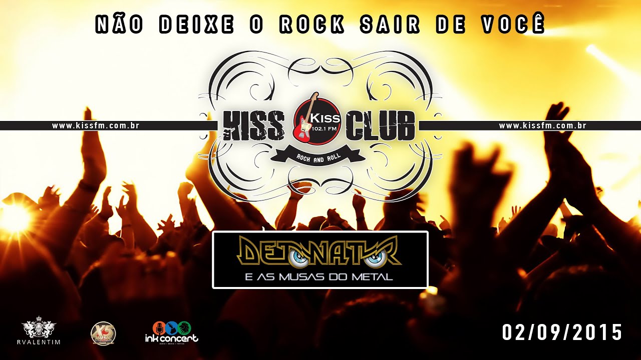 KISS CLUB - DETONATOR E AS MUSAS DO METAL - 02/09/2015