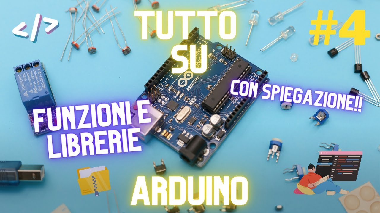 Tutto Su Arduino #4: Funzioni e Librerie Arduino - La Guida Definitiva