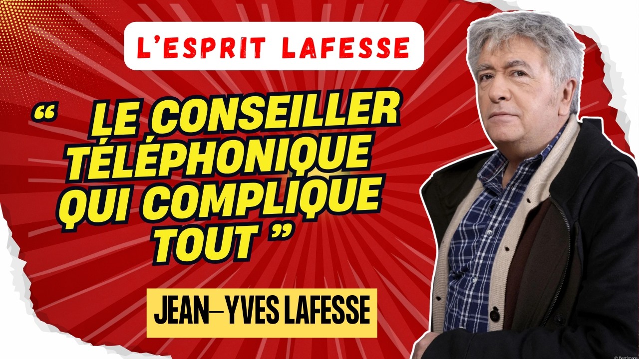 LAFESSE LÉGENDAIRE | Le conseiller téléphonique qui complique tout